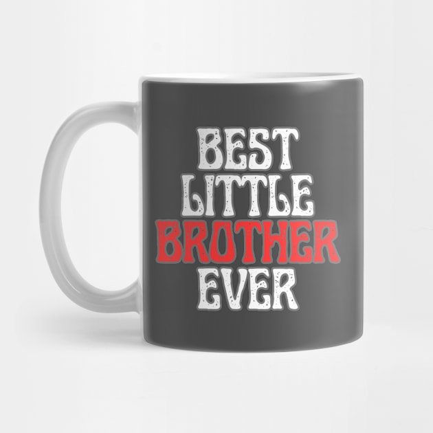 Best Little Brother Ever by Creatifly Graphic Tees